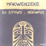 Nokwazi, Dj Stavo – Makwenzeke