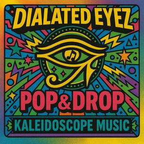 Dialated Eyez – Pop & Drop