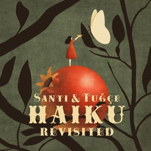 Santi & Tuğçe - Haiku Revisited 1 Santi & Tuğçe – Haiku Revisited