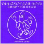 Too Many Bad Guys – Drop The Bass