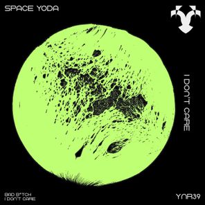 Space Yoda – I Don’t Care