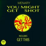 Menary – You Might Get Shot