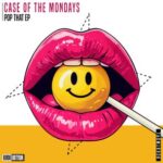 Case Of The Mondays – Pop That