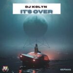 Dj Kolyn – It’s Over