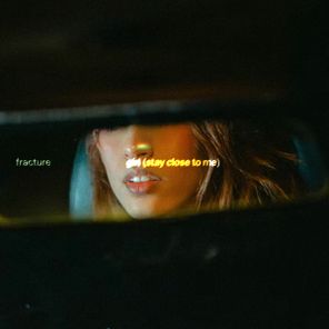 fracture – girl (stay close to me)