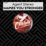 Agent Stereo – Makes You Stronger