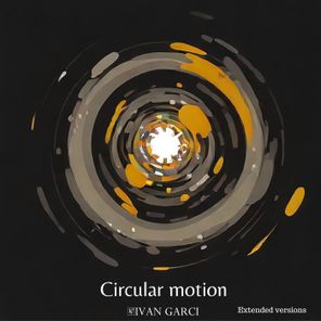 Ivan Garci – Circular Motion Extended