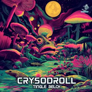 Crysodroll – Tingle Belch