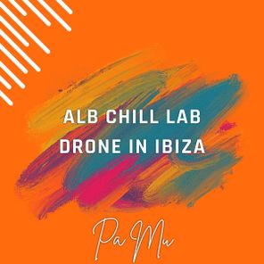 Drone In Ibiza, ALB CHILL LAB - Pa Mu 1 Drone In Ibiza, ALB CHILL LAB – Pa Mu