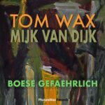 Tom Wax, Mijk Van Dijk – Boese Gefaehrlich