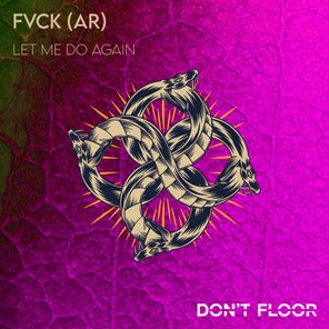 Fvck (AR) - Let Me Do Again 1 Fvck (AR) – Let Me Do Again