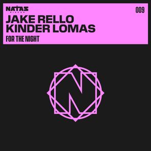 Jake Rello, Kinder Lomas – For the Night