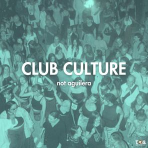 not aguilera – Club Culture