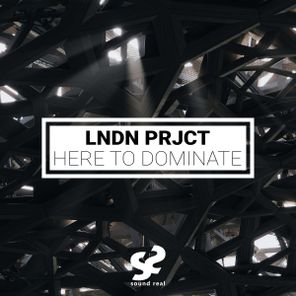 LNDN PRJCT – Here To Dominate