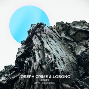 Joseph Crime, lobono – Higher (Matt Leger Remix)