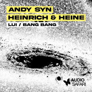 Heinrich & Heine, Andy Syn – Lui / Bang Bang