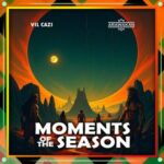 Vil Cazi – Moments of the Season
