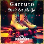 Garruto – Don’t Let Me Go