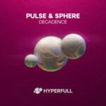 Pulse & Sphere – Decadence