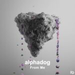 ALPHADOG – From Me