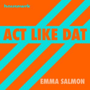 Emma Salmon - Act Like Dat 1 Emma Salmon – Act Like Dat