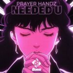 3000 Bass, Prayer Handz – Needed U