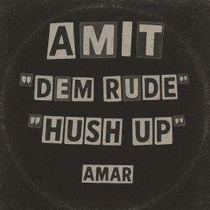 Amit – Dem Rude / Hush Up