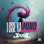 JamL – Lose Ya Mind