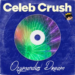 Ozymandias’ Dream – Celeb Crush