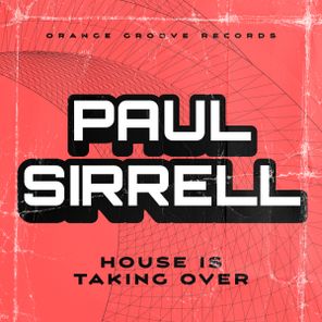 Paul Sirrell – House Is Taking Over