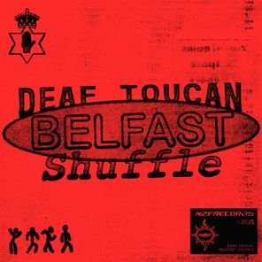 Deaf Toucan – Belfast Shuffle