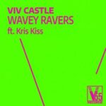 Kris Kiss, Viv Castle – Wavey Ravers
