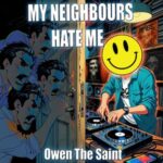 Owen The Saint – My Neighbours Hate Me