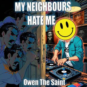 Owen The Saint – My Neighbours Hate Me