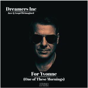 Dreamers Inc – For Yvonne (One of These Mornings)