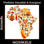 Thabiso Vocalist, Kaygow – Ngivikele