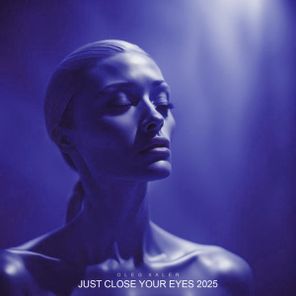 Oleg Xaler – Just Close Your Eyes 2025