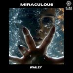 Wailey – Miraculous