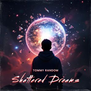 Tommy Random - Shattered Dreams 1 Tommy Random – Shattered Dreams