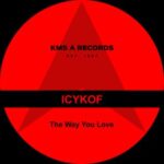 ICYKOF – The Way You Love