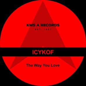 ICYKOF – The Way You Love