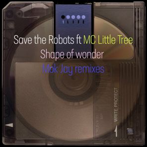 Mok Jay, Save The Robots – Shape of wonder (Mok Jay remixes)
