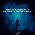 Maxim Kovalskiy – Rhythms of Consciousness
