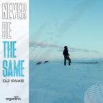 DJ Fake – Never Be the Same
