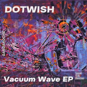 Trik, Dotwish – Vacuum Wave EP