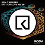 Sam T Harper – Say You Love Me EP