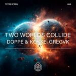 Doppe & Kokke, GregVK – Two Worlds Collide