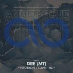 Dre’ (MT) – Neutron / Capri`86