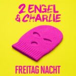 2 Engel & Charlie – Freitag Nacht