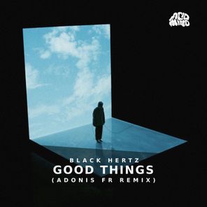 Black Hertz, Adonis FR – Good Things